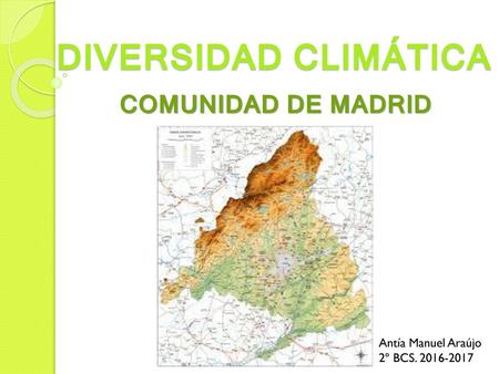 DIVERSIDAD CLIMÁTICA COMUNIDAD DE MADRID Antía Manuel Araújo