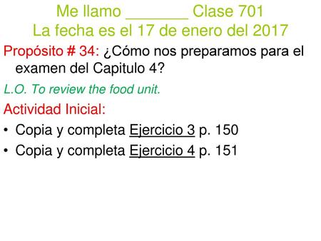 Me llamo _______ Clase 701 La fecha es el 17 de enero del 2017