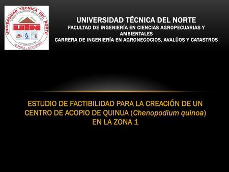 Universidad técnica del norte FACULTAD DE INGENIERÍA EN CIENCIAS AGROPECUARIAS Y AMBIENTALES CARRERA DE INGENIERÍA EN AGRONEGOCIOS, AVALÚOS Y CATASTROS.