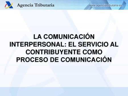 LA COMUNICACIÓN INTERPERSONAL: EL SERVICIO AL CONTRIBUYENTE COMO PROCESO DE COMUNICACIÓN PORTADA.