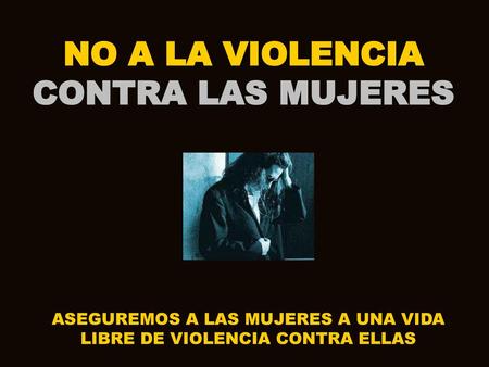 NO A LA VIOLENCIA CONTRA LAS MUJERES