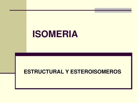 ESTRUCTURAL Y ESTEROISOMEROS