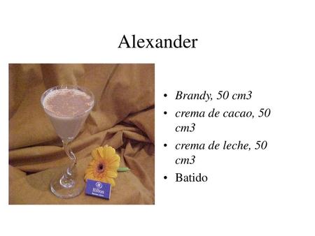 Alexander Brandy, 50 cm3 crema de cacao, 50 cm3 crema de leche, 50 cm3