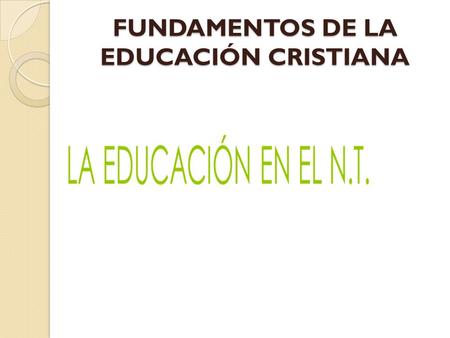 FUNDAMENTOS DE LA EDUCACIÓN CRISTIANA.