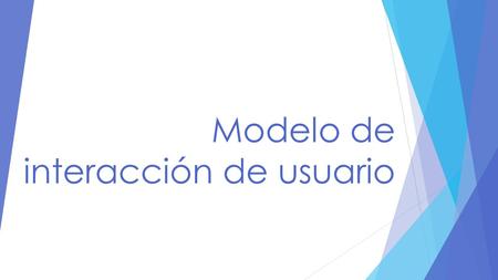 Modelo de interacción de usuario.  El Desarrollo basado en modelos de la interfaz de usuario, en inglés Model-based User Interface Development (MB-UID),