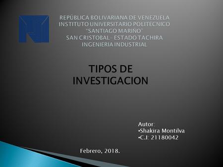 Autor: Shakira Montilva C.I: TIPOS DE INVESTIGACION Febrero, 2018.