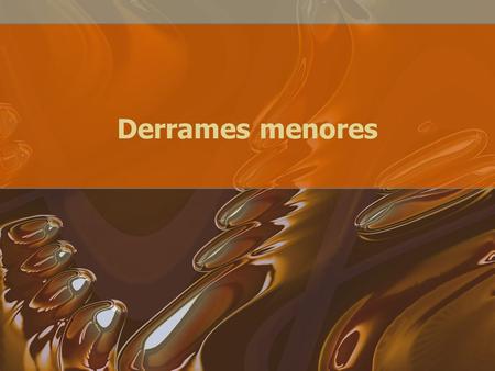 Derrames menores. Como manejar un derrame pequeño Evaluar el área. Notificar al supervisor de inmediato. Asegurar el área de trabajo. Controlar y contener.