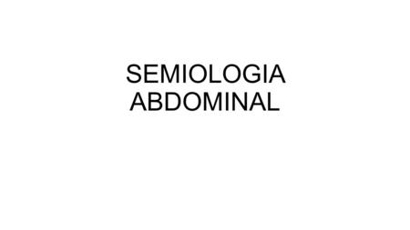 SEMIOLOGIA ABDOMINAL. LIMITES DE LA PARED ABDOMINAL LIMITES INTERNOS Arriba cúpula diafragmática Debajo estrecho superior de la pelvis Detrás columna.