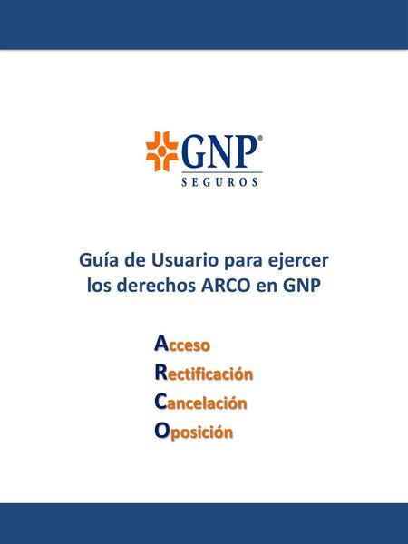 Guía de Usuario para ejercer los derechos ARCO en GNP