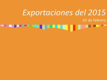 Exportaciones del 2015 01 de Febrero.