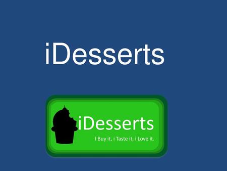 IDesserts iDesserts I Buy it, i Taste it, i Love it.