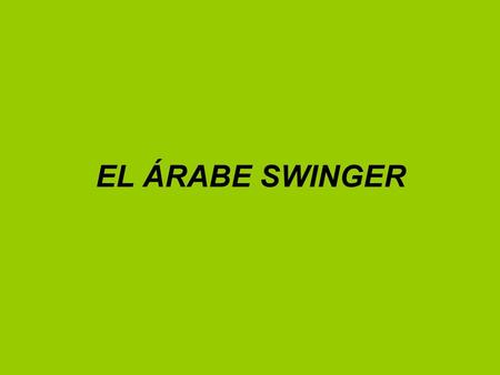 EL ÁRABE SWINGER.