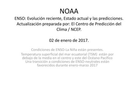 Condiciones de ENSO-La Niña están presentes.