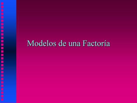 Modelos de una Factoría