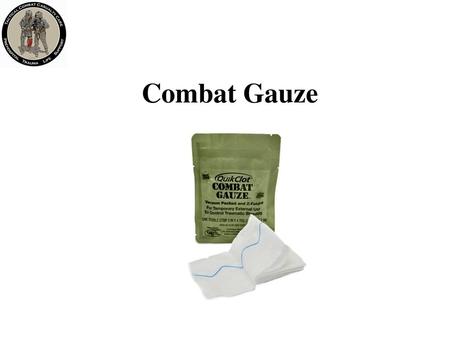 Combat Gauze.