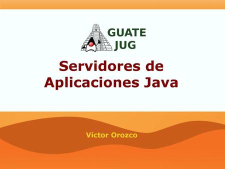 Servidores de Aplicaciones Java Víctor Orozco