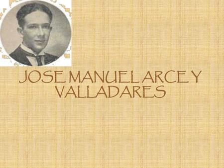 JOSE MANUEL ARCE Y VALLADARES