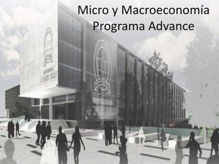 Micro y Macroeconomía Programa Advance
