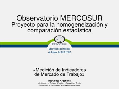 «Medición de Indicadores de Mercado de Trabajo» República Argentina