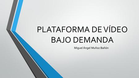 PLATAFORMA DE VÍDEO BAJO DEMANDA