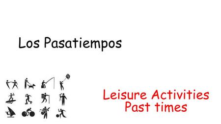 Los Pasatiempos Leisure Activities Past times.