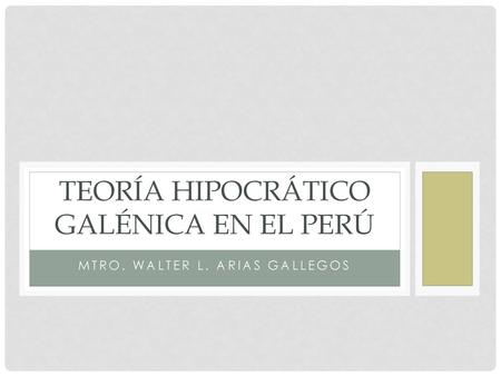 Teoría hipocrático galénica en el Perú