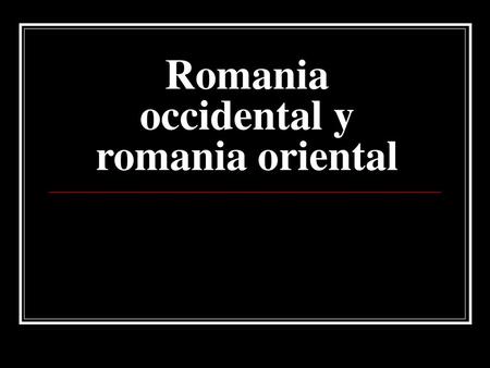 Romania occidental y romania oriental