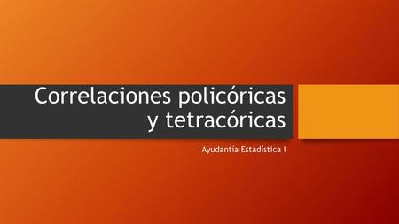 Correlaciones policóricas y tetracóricas
