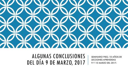 ALGUNAS CONCLUSIONES DEL DÍA 9 de marzo, 2017
