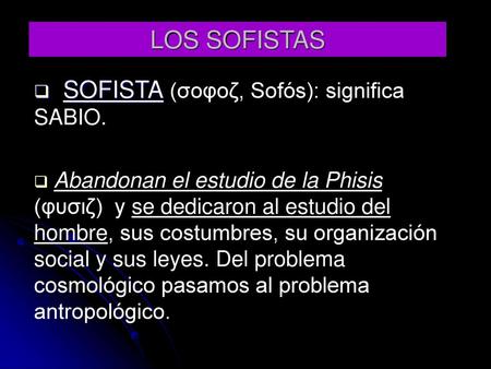 LOS SOFISTAS SOFISTA (σοφοζ, Sofós): significa SABIO.