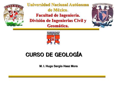 CURSO DE GEOLOGÍA Universidad Nacional Autónoma de México.