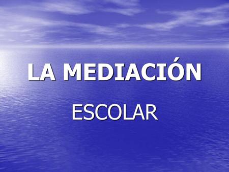 LA MEDIACIÓN ESCOLAR.