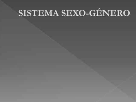 SISTEMA SEXO-GÉNERO.