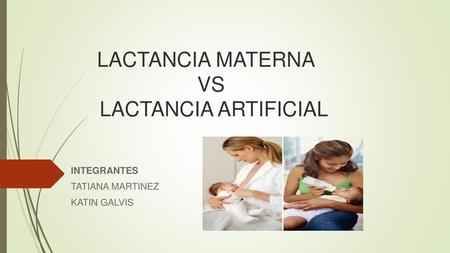 LACTANCIA MATERNA VS LACTANCIA ARTIFICIAL