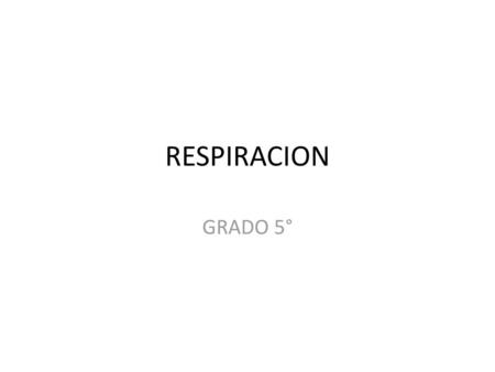 RESPIRACION GRADO 5°.
