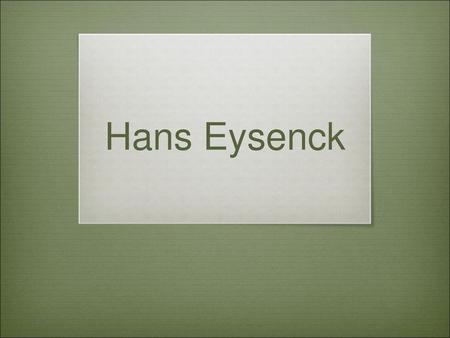 Hans Eysenck.