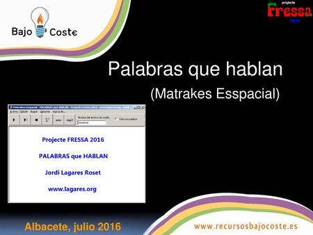Palabras que hablan (Matrakes Esspacial) Albacete, julio 2016.