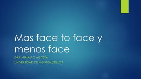 Mas face to face y menos face