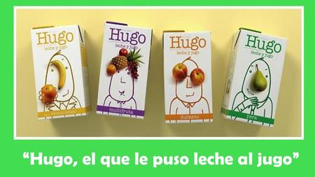 “Hugo, el que le puso leche al jugo”