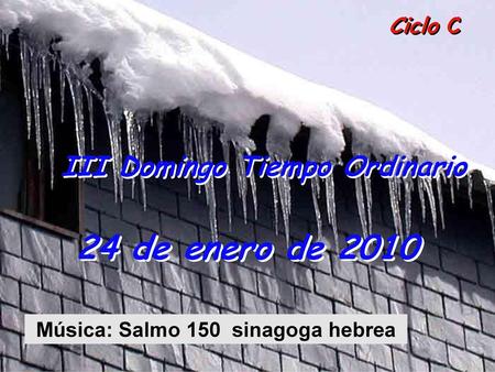 III Domingo Tiempo Ordinario Música: Salmo 150 sinagoga hebrea