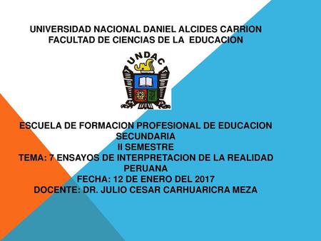 UNIVERSIDAD NACIONAL DANIEL ALCIDES CARRION FACULTAD DE CIENCIAS DE LA EDUCACION ESCUELA DE FORMACION PROFESIONAL DE EDUCACION SECUNDARIA II SEMESTRE.