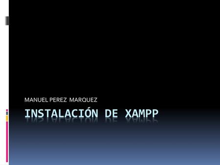 MANUEL PEREZ MARQUEZ INSTALACIÓN DE XAMPP.