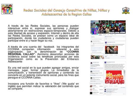 Redes Sociales del Consejo Consultivo de Niñas, Niños y Adolescentes de la Region Callao A través de las Redes Sociales, las personas pueden interactuar.