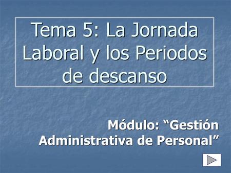 Tema 5: La Jornada Laboral y los Periodos de descanso