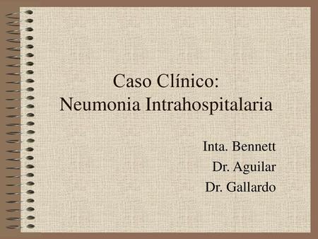 Caso Clínico: Neumonia Intrahospitalaria
