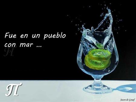 Fue en un pueblo con mar …