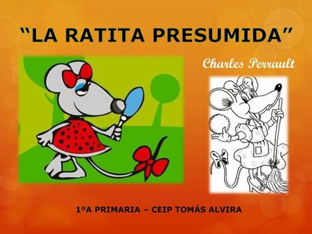 “LA RATITA PRESUMIDA” Charles Perrault