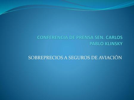 CONFERENCIA DE PRENSA SEN. CARLOS PABLO KLINSKY