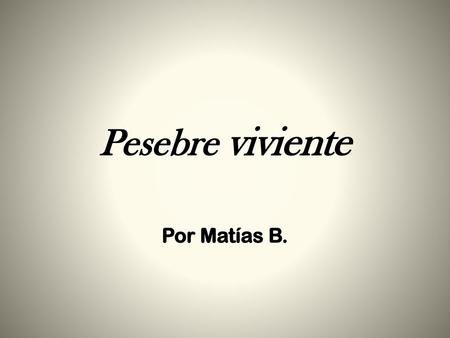 Pesebre viviente Por Matías B..