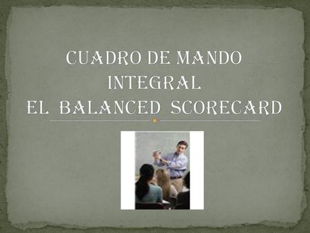 cuadro de Mando Integral El Balanced Scorecard